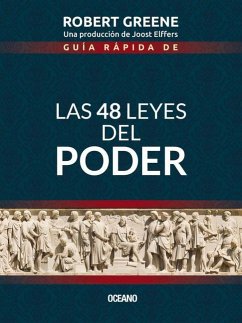 Guía Rápida de las 48 Leyes del Poder - Greene, Robert