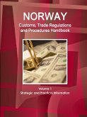 Norway Customs, Trade Regulations and Procedures Handbook Volume 1 Strategic and Practical Information