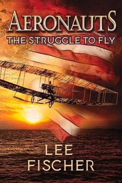 Aeronauts the Struggle to Fly: Volume 2 - Fischer, Lee