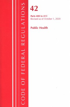 Code of Federal Regulations, Title 42 Public Health 400-413, Revised as of October 1, 2020 - Office Of The Federal Register (U S
