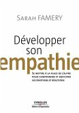 Développer son empathie: Se mettre à la place de l'autre pour comprendre et anticiper ses émotions et réactions