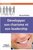 Développer son charisme et son leadership: Mieux penser pour mieux vivre