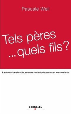 Tels pères... quels fils ?: La révolution silencieuse entre les baby-boomers et leurs enfants - Weil, Pascale