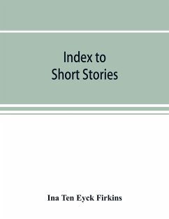 Index to short stories - Ten Eyck Firkins, Ina