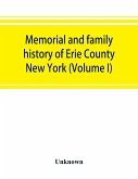 Memorial and family history of Erie County, New York (Volume I)