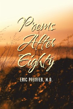 Poems After Eighty - Pfeiffer M. D., Eric