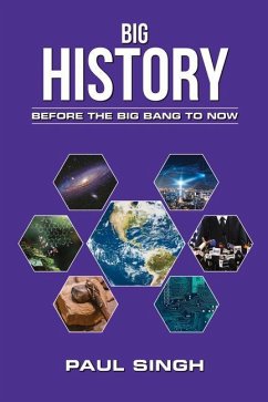 Big History: Before the Big Bang to Now - Singh, Paul