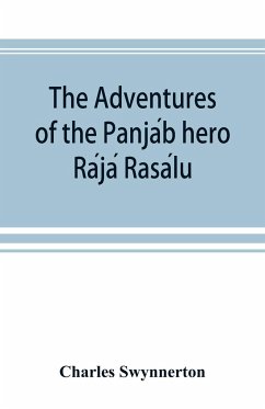 The Adventures of the Panja¿b hero Ra¿ja¿ Rasa¿lu, and other folk-tales of the Panja¿b - Swynnerton, Charles