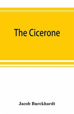 The cicerone - Burckhardt, Jacob