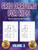 How to draw books for kids (Grid drawing for kids - Volume 2): This book teaches kids how to draw using grids