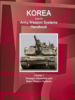 Korea South Army Weapon Systems Handbook Volume 1 Strategic Information and Major Weapon Systems - Ibp, Inc.