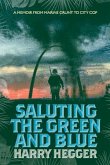 Saluting the Green and Blue: A Memoir from Marine Grunt to City Cop