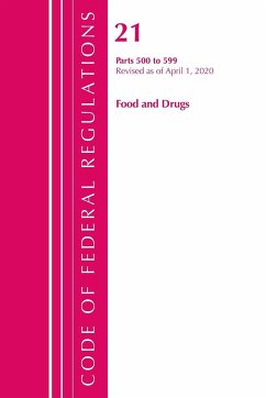 Code of Federal Regulations, Title 21 Food and Drugs 500-599, Revised as of April 1, 2020 - Office Of The Federal Register (U. S.