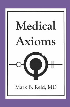 Medical Axioms: 1st Edition - Reid MD, Mark B.