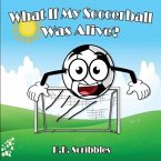 What If My Soccerball Was Alive?