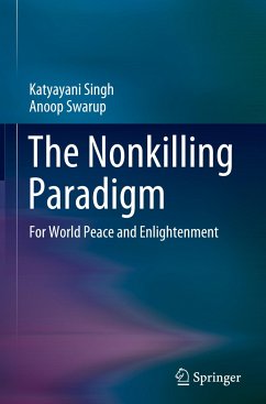 The Nonkilling Paradigm - Singh, Katyayani;Swarup, Anoop