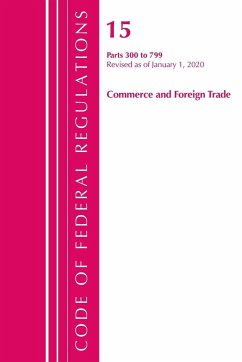 Code of Federal Regulations, Title 15 Commerce and Foreign Trade 300-799, Revised as of January 1, 2020 - Office Of The Federal Register (U. S.