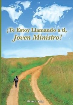 ¡Te Estoy Llamando a ti, Joven Ministro!: Tú Existes Para Realizar El LLamado de Dios en Tu Vida - Orsini, Ricardo