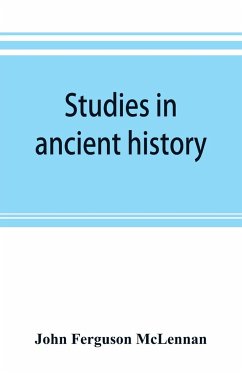 Studies in ancient history - Ferguson McLennan, John