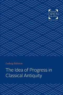 The Idea of Progress in Classical Antiquity - Edelstein, Ludwig