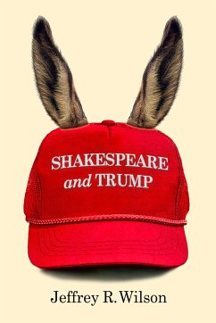 Shakespeare and Trump - Wilson, Jeffrey R.