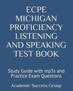 ECPE Michigan Proficiency Listening and Speaking Test Book: Study Guide with mp3s and Practice Exam Questions - Academic Success Group