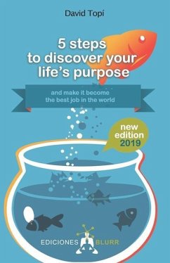 5 steps to discovering your life's purpose - 2019: (and turning it into your dream career) - Topí, David