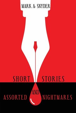 Short Stories and Assorted Nightmares - Snyder, Mark A.