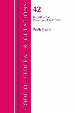 Code of Federal Regulations, Title 42 Public Health 482-End, Revised as of October 1, 2020 - Office Of The Federal Register (U. S.