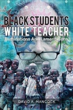 Black Students White Teacher: Ruminations and Lamentations - Hancock, David A.