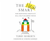 The New Smart: How Nurturing Creativity Will Help Children Thrive