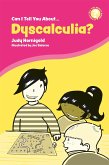 Can I Tell You About Dyscalculia?