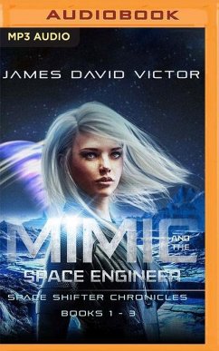 Mimic and the Space Engineer Omnibus: Space Shifter Chronicles, Books 1-3 - Victor, James David