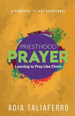 Priesthood Prayer: Learning To Pray Like Christ - Taliaferro, Adia