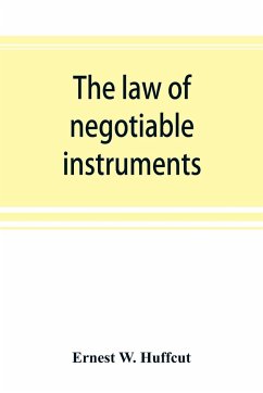 The law of negotiable instruments - W. Huffcut, Ernest