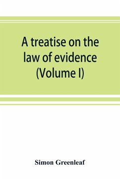A treatise on the law of evidence (Volume I) - Greenleaf, Simon
