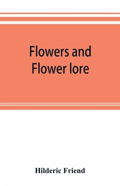 Flowers and flower lore - Friend, Hilderic