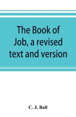 The book of Job, a revised text and version - J. Ball, C.