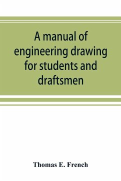 A manual of engineering drawing for students and draftsmen - E. French, Thomas