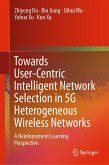 Towards User-Centric Intelligent Network Selection in 5G Heterogeneous Wireless Networks