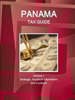Panama Tax Guide Volume 1 Strategic, Practical Information and Contacts - Ibp, Inc.