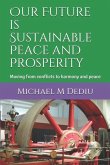 Our Future is Sustainable Peace and Prosperity: Moving from conflicts to harmony and peace