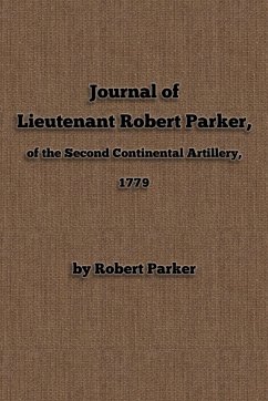 Journal of Lieutenant Robert Parker, of the Second Continental Artillery, 1779 - History Review, New York; Parker, Robert