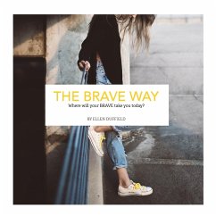 The BRAVE Way: Where will your BRAVE take you today? - Duffield, Ellen
