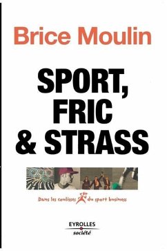 Sport, fric & strass: Dans les coulisses du sport business - Moulin, Brice