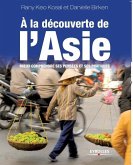 A la découverte de l'Asie: Mieux comprendre ses pensées et ses pratiques