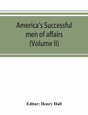 America's successful men of affairs. An encyclopedia of contemporaneous biography (Volume II)