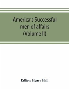 America's successful men of affairs. An encyclopedia of contemporaneous biography (Volume II)