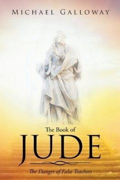 The Book of Jude: The Danger of False Teachers - Galloway, Michael