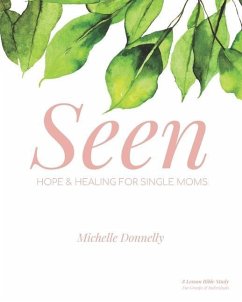 Seen: Hope and Healing for Single Moms - Donnelly, Michelle